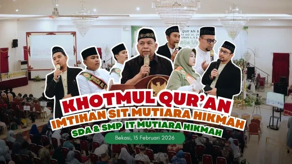 Khotmul Quran dan Imtihan LPIT Mutiara Hikmah 2026 | Sekolah Unggulan Di Tambun Selatan